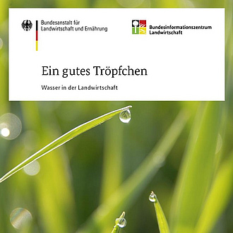 Cover der Broschüre "Ein gutes Tröpfchen - Wasser in der Landwirtschaft"